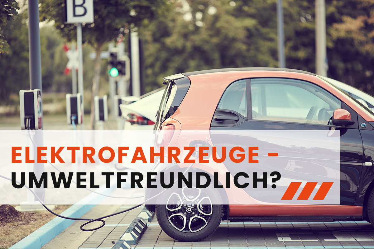 Elektrofahrzeuge - Umweltfreundliche Zukunft?