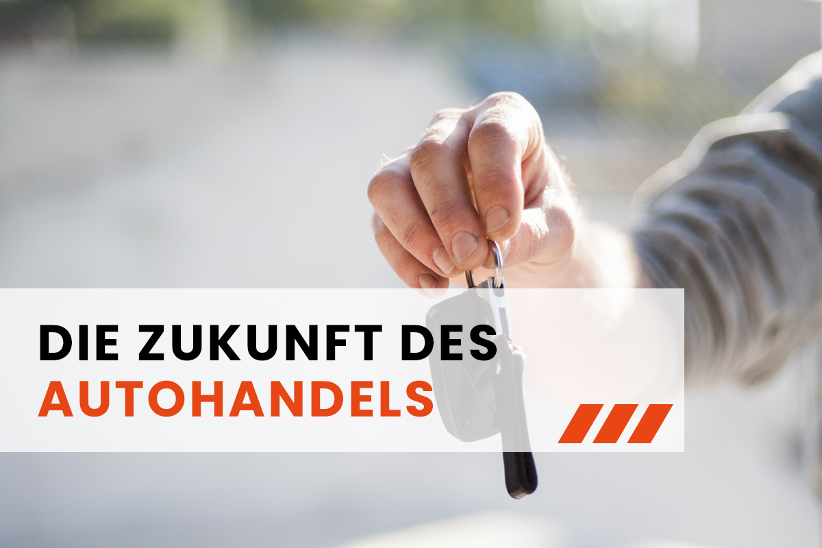 Die Zukunft des Autohandels - Infos & Prognosen